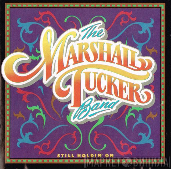 The Marshall Tucker Band - Still Holdin' On