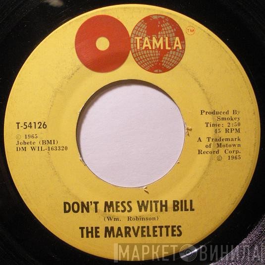 The Marvelettes - Don't Mess With Bill / Anything You Wanna Do