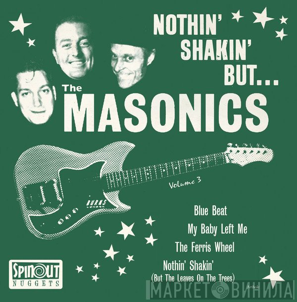 The Masonics - Nothin' Shakin' But... The Masonics Volume 3