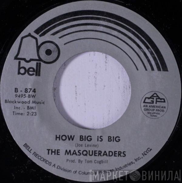 The Masqueraders  - How Big Is Big