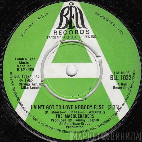 The Masqueraders - I Ain't Got To Love Nobody Else