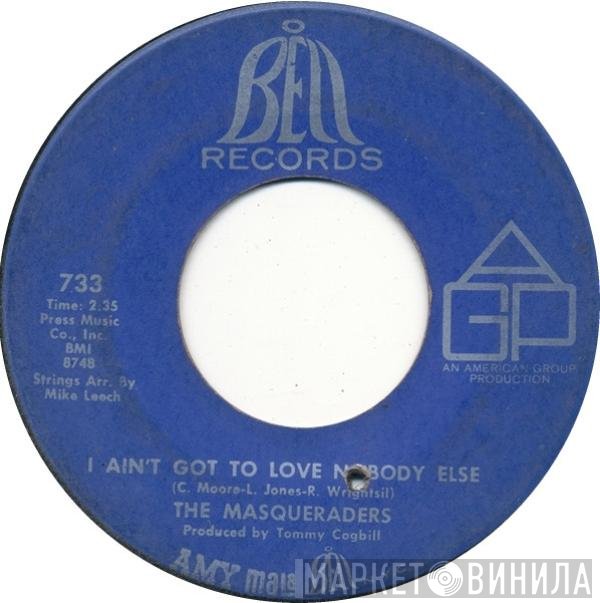 The Masqueraders  - I Ain't Got To Love Nobody Else