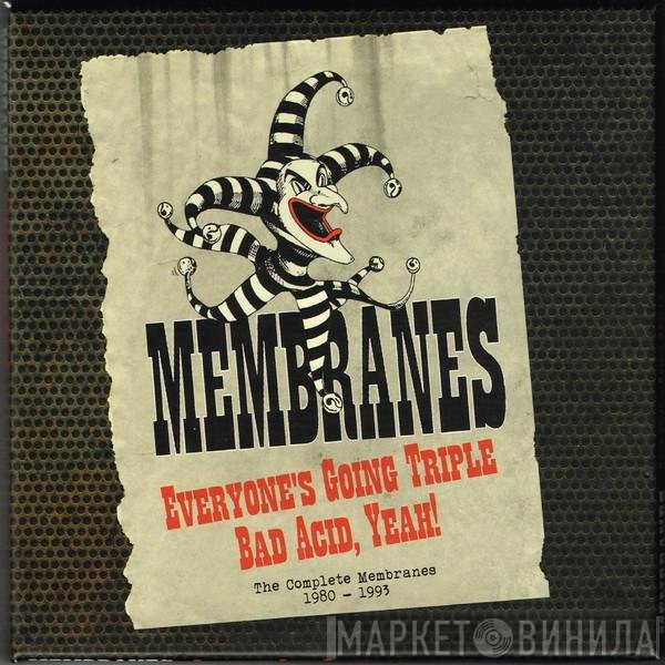 The Membranes - Everyone’s Going Triple Bad Acid, Yeah! (The Complete Membranes 1980 - 1993)