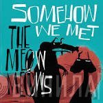 The Meow Meows - Somehow We Met