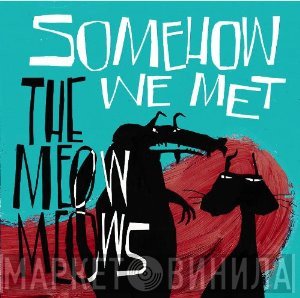 The Meow Meows - Somehow We Met