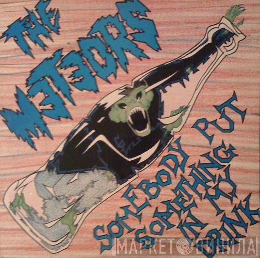 The Meteors  - Somebody Put Something In My Drink