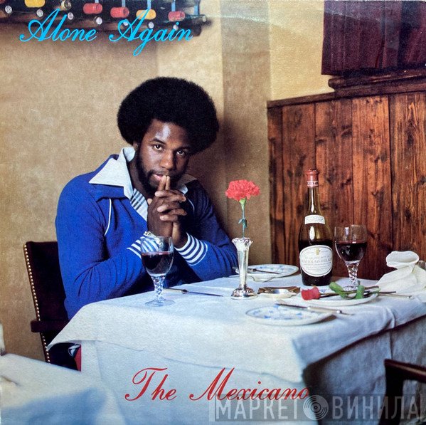 The Mexicano  - Alone Again