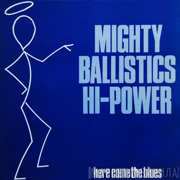 The Mighty Ballistics Hi-Power - Here Come The Blues