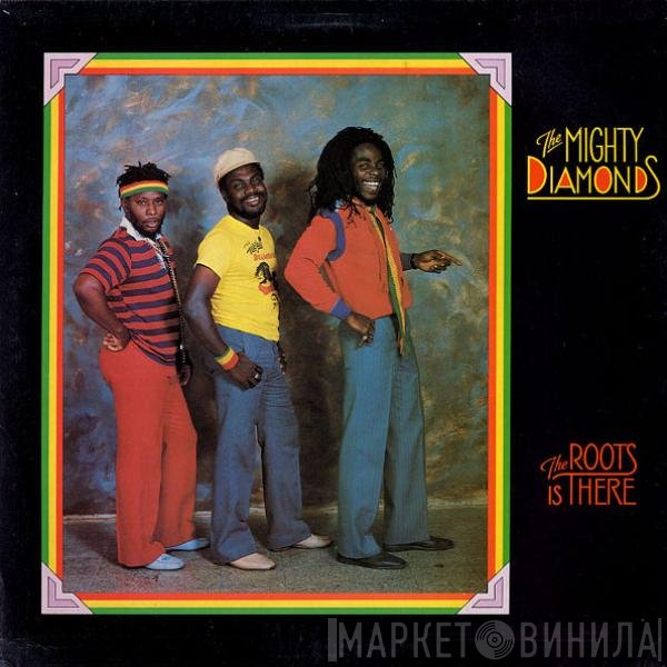The Mighty Diamonds - The Roots Is There