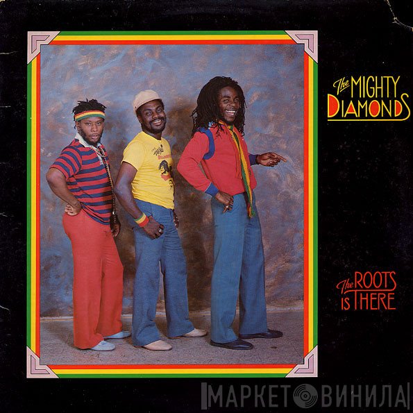 The Mighty Diamonds  - The Roots Is There