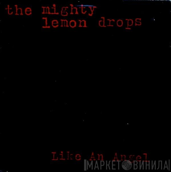 The Mighty Lemon Drops - Like An Angel