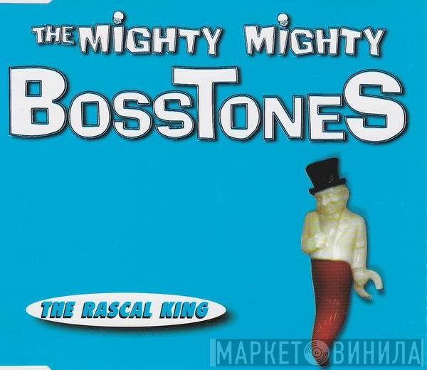 The Mighty Mighty Bosstones  - The Rascal King