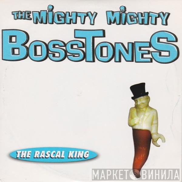 The Mighty Mighty Bosstones  - The Rascal King