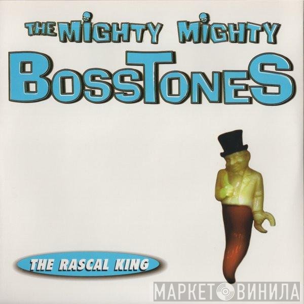 The Mighty Mighty Bosstones  - The Rascal King