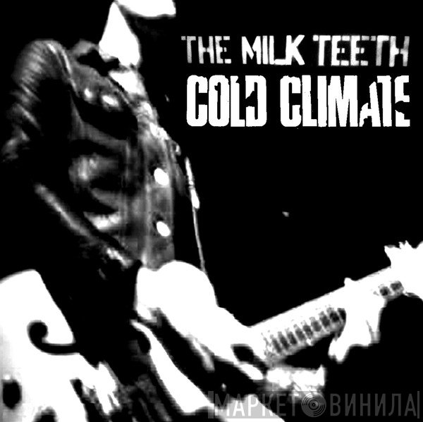 The Milk Teeth - Cold Climate