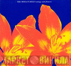 The Mock Turtles - Strings And Flowers
