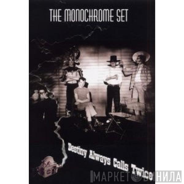 The Monochrome Set  - Destiny Always Calls Twice