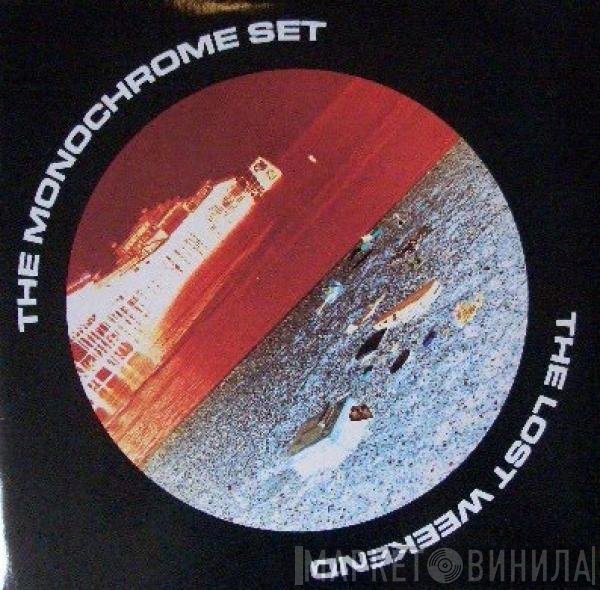 The Monochrome Set  - The Lost Weekend