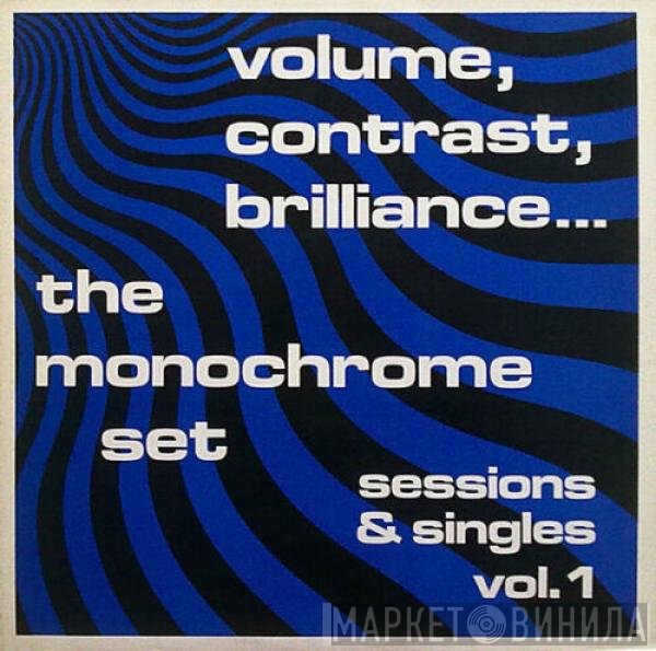 The Monochrome Set - Volume, Contrast, Brilliance... (Sessions & Singles Vol. 1)