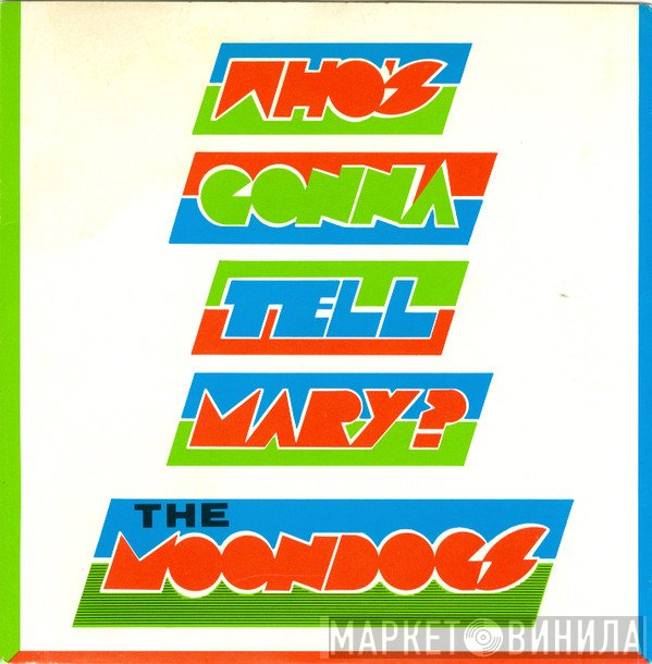 The Moondogs - Who's Gonna Tell Mary?