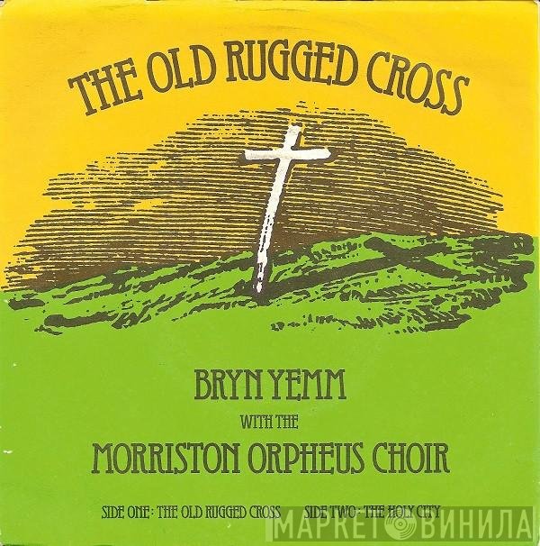 The Morriston Orpheus Choir, Bryn Yemm - The Old Rugged Cross