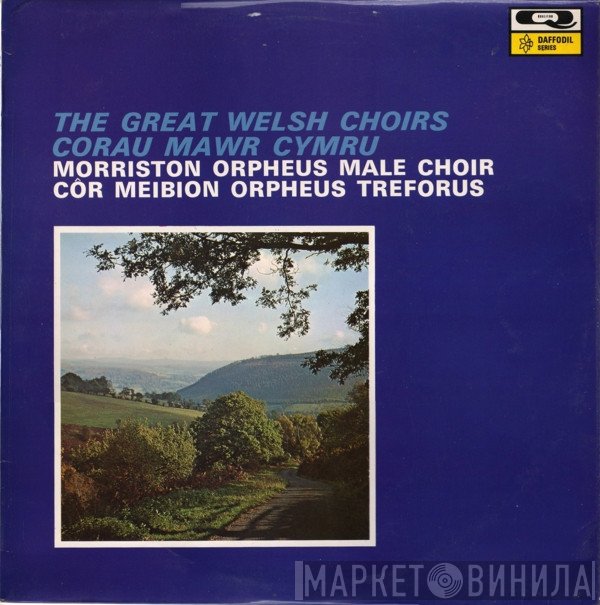 The Morriston Orpheus Choir - The Great Welsh Choirs - Corau Mawr Cymru