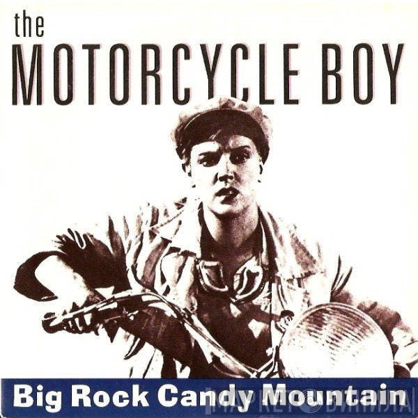 The Motorcycle Boy - Big Rock Candy Mountain