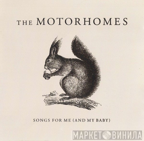 The Motorhomes - Songs For Me (And My Baby)