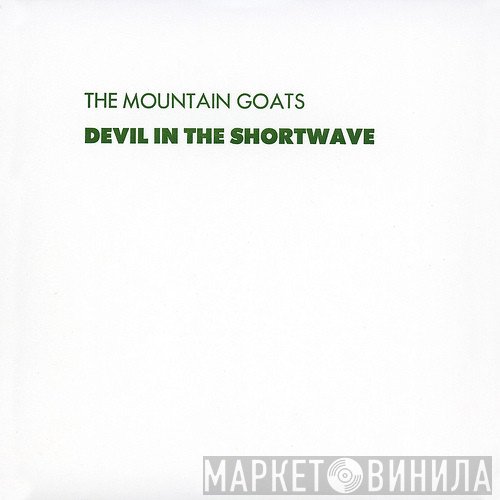 The Mountain Goats  - Devil In The Shortwave