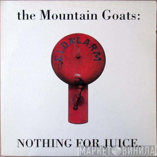 The Mountain Goats  - Nothing For Juice