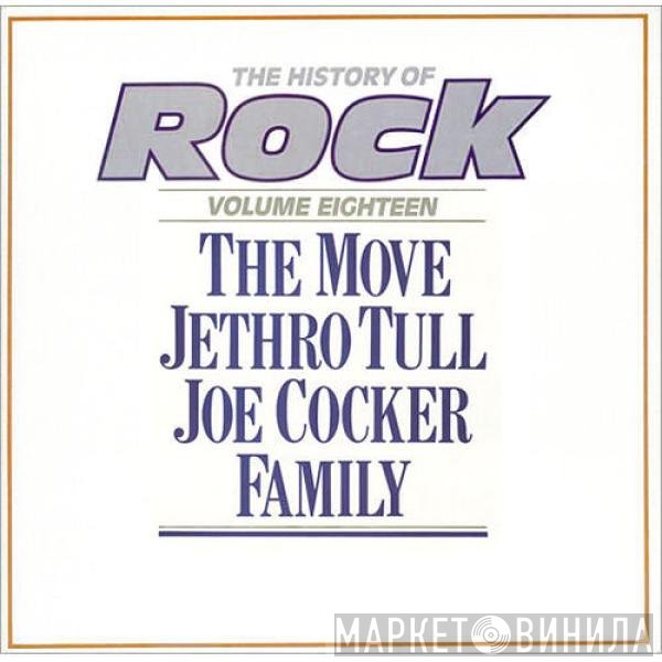 The Move, Jethro Tull, Joe Cocker, Family  - The History Of Rock (Volume Eighteen)