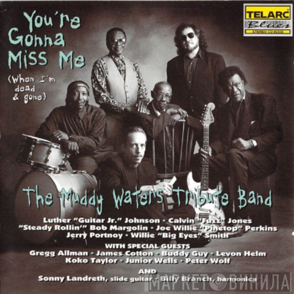 The Muddy Waters Tribute Band - You're Gonna Miss Me (When I'm Dead & Gone)