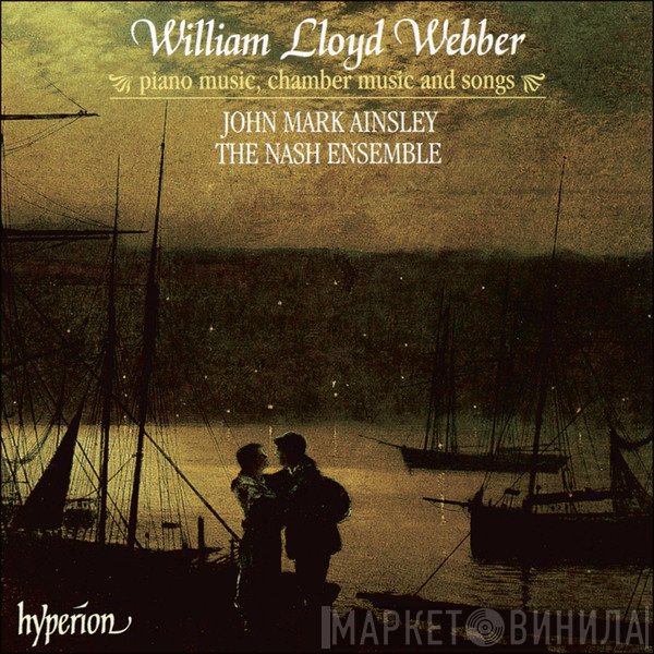The Nash Ensemble, John Mark Ainsley, William Lloyd Webber - Piano Music, Chamber Music And Songs