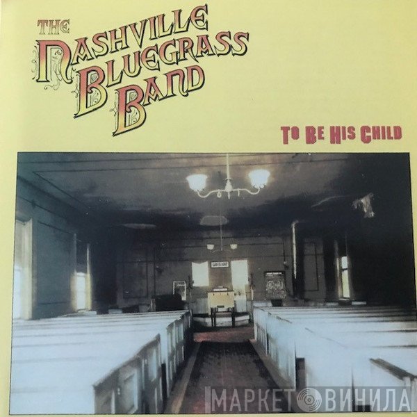 The Nashville Bluegrass Band - To Be His Child