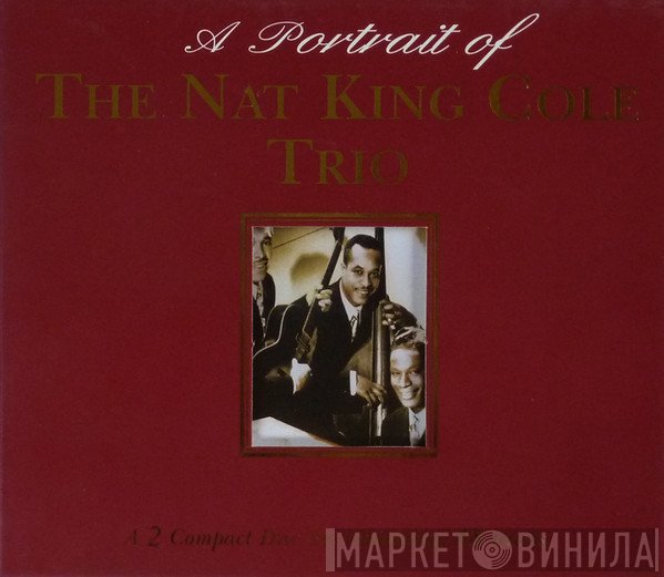 The Nat King Cole Trio - A Portrait Of The Nat King Cole Trio