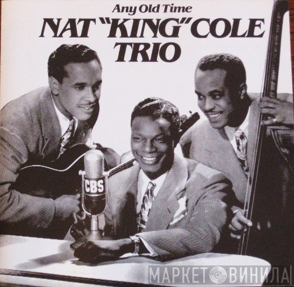 The Nat King Cole Trio - Any Old Time