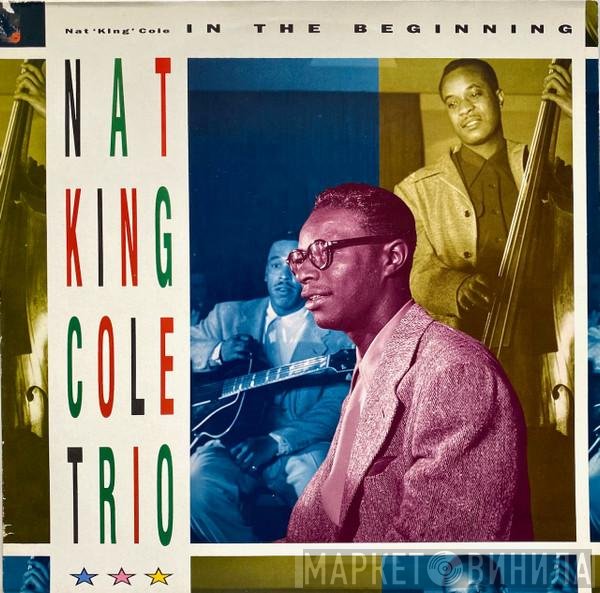The Nat King Cole Trio  - In The Beginning