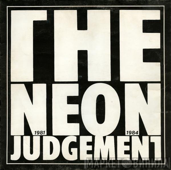The Neon Judgement  - 1981 1984