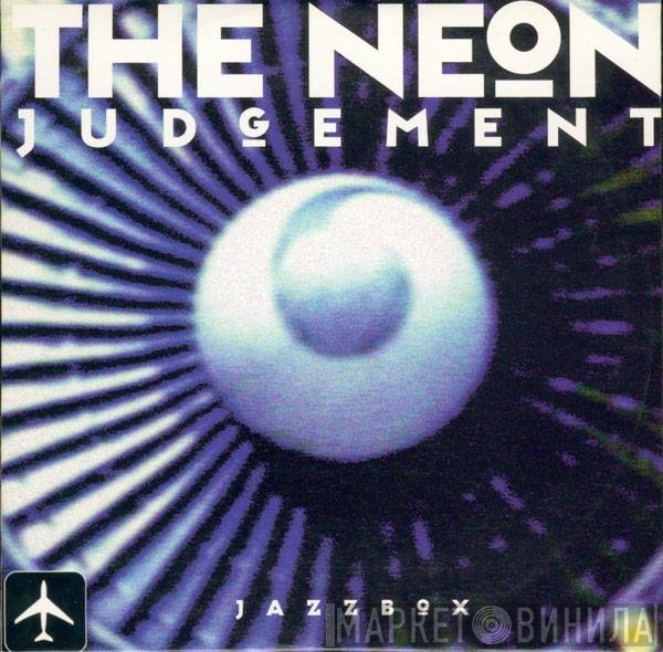 The Neon Judgement  - Jazzbox