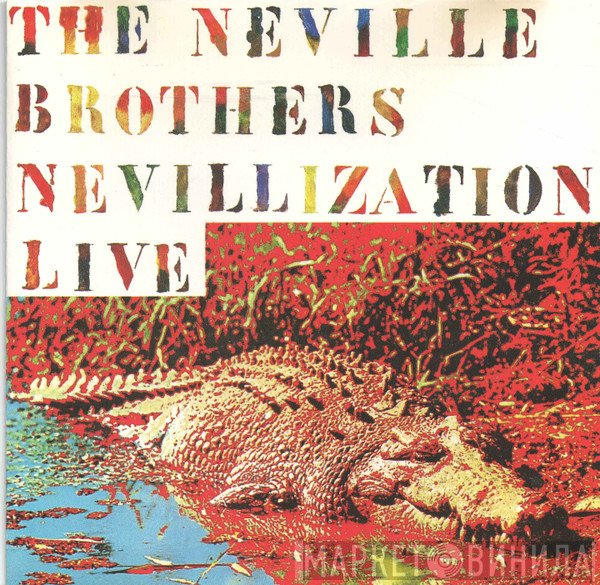 The Neville Brothers  - Nevillization Live