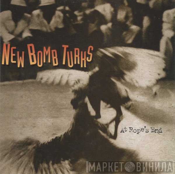 The New Bomb Turks  - At Rope's End