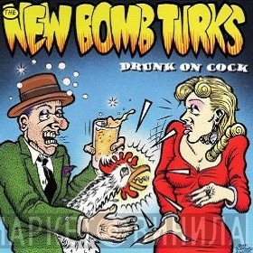 The New Bomb Turks  - Drunk On Cock