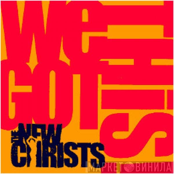 The New Christs  - We Got This!