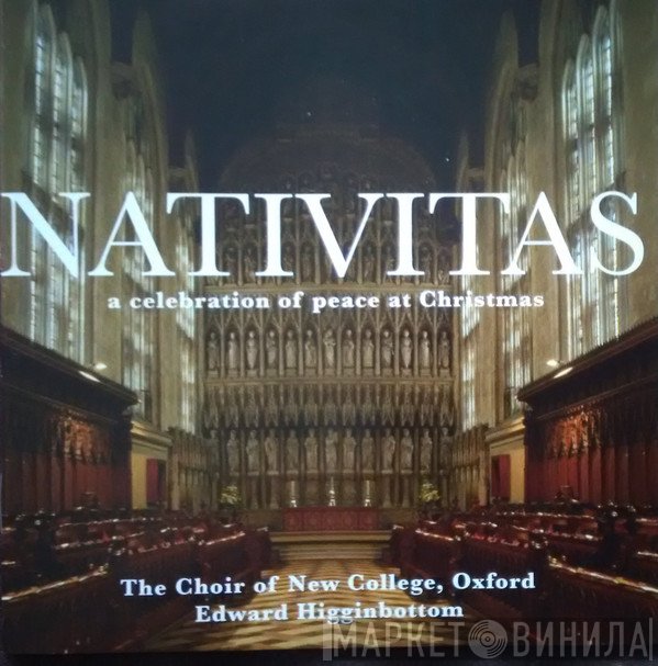 The New College Oxford Choir, Edward Higginbottom - Nativitas: A Celebration Of Peace At Christmas