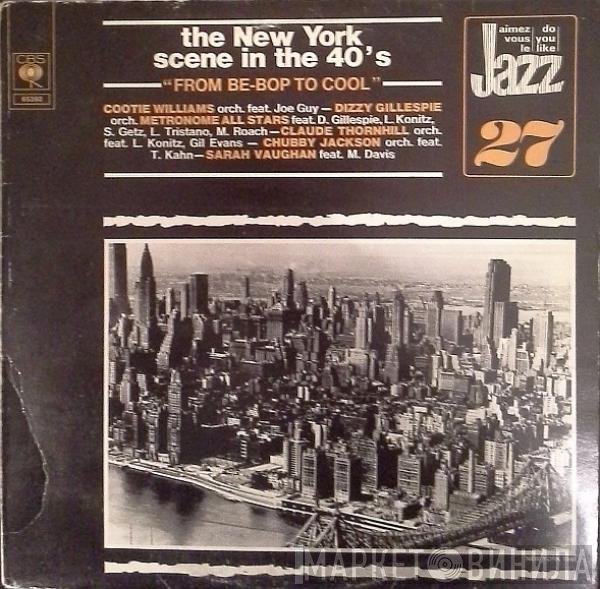  - The New York Scene In The 40's: From Be-Bop To Cool