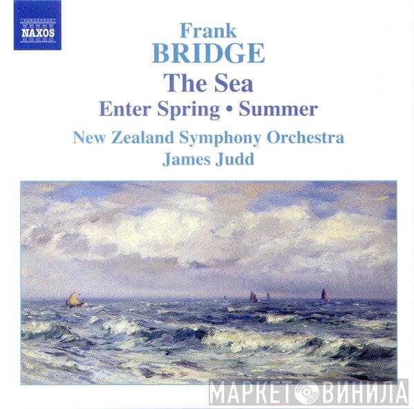 The New Zealand Symphony Orchestra, James Judd, Frank Bridge - The Sea • Enter Spring