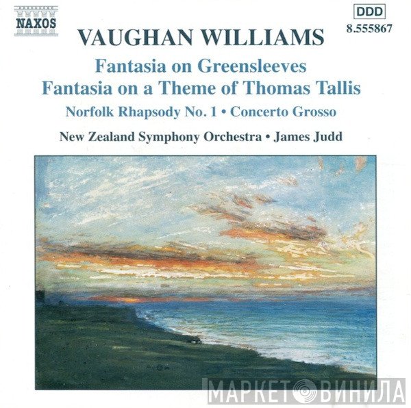 The New Zealand Symphony Orchestra, James Judd, Ralph Vaughan Williams - Fantasia On Greensleeves • Fantasia On A Theme Of Thomas Tallis • Norfolk Rhapsody No. 1 • Concerto Grosso