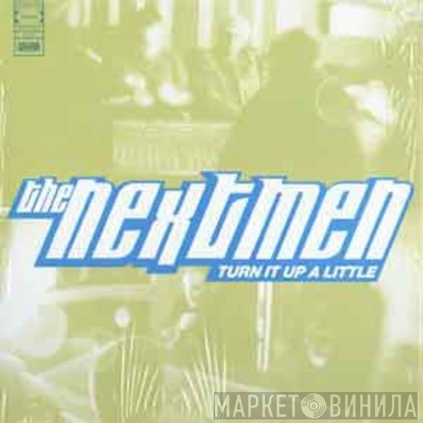 The Nextmen - Turn It Up A Little Remixes