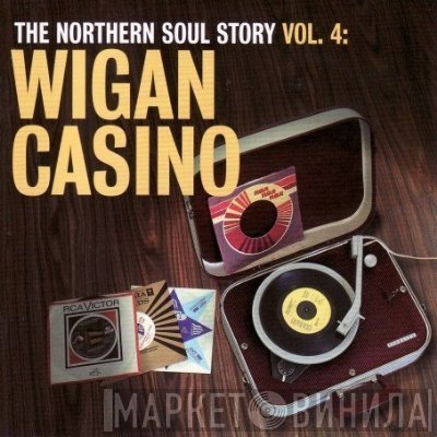  - The Northern Soul Story Vol. 4: Wigan Casino