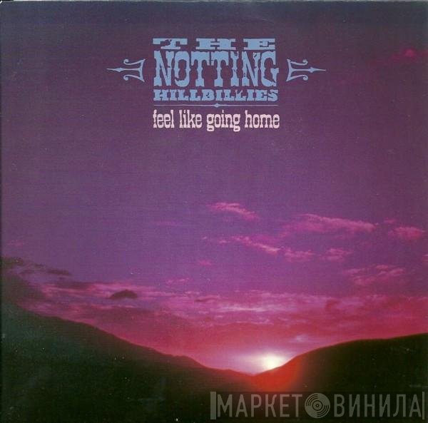 The Notting Hillbillies - Feel Like Going Home